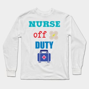 Nurse Off Duty Long Sleeve T-Shirt